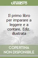 Acquista Ora Il primo libro per imparare a leggere e a contare. Ediz. illustrata