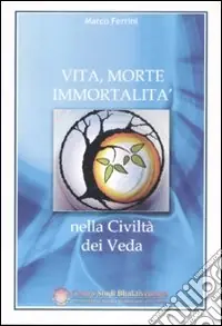 Affare Vita, morte, immortalità nella civiltà dei Veda