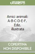 Amici animali A-B-C-D-E-F. Ediz. illustrata Più Venduto