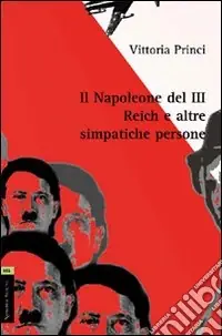 Must-Have Il Napoleone del III Reich e altre simpatiche persone