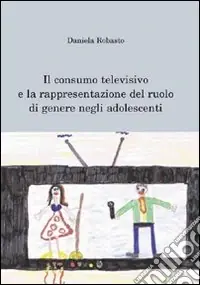 Scelto Dai Clienti Il consumo televisivo e la rappresentazione del ruolo di genere negli adolescenti