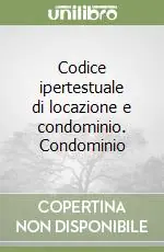 Reso Gratuito Codice ipertestuale di locazione e condominio. Condominio
