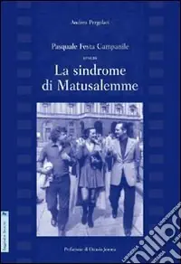 Di Tendenza Pasquale Festa Campanile. Ovvero la sindrome di Matusalemme