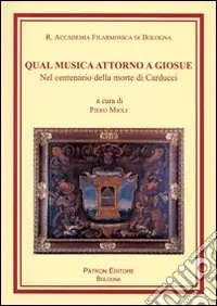 Must-Have Qual musica attorno a Giosué. Nel centenario della morte di Carducci