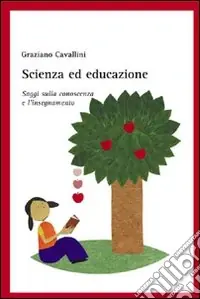 Scienza ed educazione. Saggi sulla conoscenza e l‘insegnamento Soddisfatti O Rimborsati