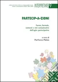 Reso Gratuito Partecip-a-zioni. Forme, formule, contesti e reti comunicative dell‘agire partecipativo