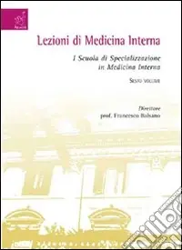 Saldi Lezioni di medicina interna. I Scuola di specializzazione in medicina interna. Vol. 6