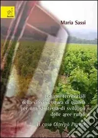Prezzo Scontato Legami territoriali della vitivinicoltura di qualità per una strategiadi sviluppo delle aree rurali. Il caso Oltrepò Pavese