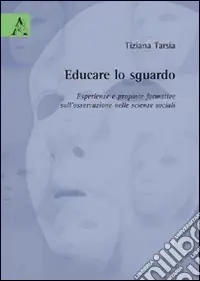 Compra Online Educare lo sguardo. Esperienze e proposte formative sull‘osservazione nelle scienze sociali