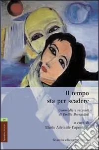 Offerta Del Giorno Il tempo sta per scadere. Commedia e racconti di Emilia Bernardini