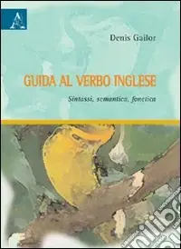 Guida al verbo inglese. Sintassi, semantica, fonetica Offerta Limitata
