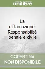 Miglior Prezzo La diffamazione. Responsabilità penale e civile