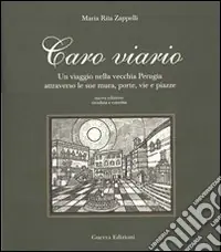 Vendita Finale Caro viario. Un viaggio nella vecchia Perugia attraverso le sue mura, porte, vie, piazze
