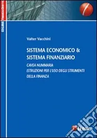 Quantità Limitata Sistema economico & sistema finanziario. Cavea nummaria. Istruzioni per l‘uso degli strumenti della finanza