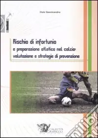 Sconto Rischio di infortunio e preparazione atletica nel calcio valutazione e strategie di prevenzione
