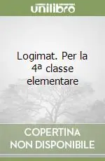 Non Perdere Logimat. Per la 4ª classe elementare