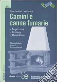 Camini e canne fumarie. Progettazione, tecnologie, manutenzione Prezzo Ridotto