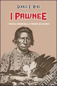 A Buon Prezzo I Pawnee. I pacifici indiani delle pianure dei bisonti