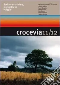 Crocevia. Scritture straniere, migranti e di viaggio vol. 11-12. Ediz. illustrata Prezzo Ridotto