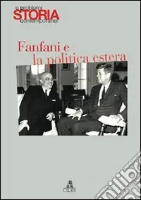 Spedito Oggi Storia e problemi contemporanei. Vol. 51Fanfani e la politica estera