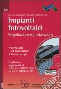Impianti fotovoltaici. Progettazione ed installazione. Tecnologie ed applicazioni. Conto energia. Con CD-ROM Prezzo Conveniente