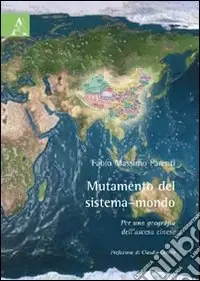 Novità Mutamento del sistema-mondo. Per una geografia dell‘ascesa cinese