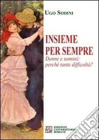 Compra Adesso Insieme per sempre. Donne e uomini perché tante difficoltà?