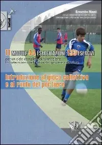 Di Tendenza Introduzione al gioco collettivo e al ruolo del portiere. 11 modelli 44 esercitazioni 133 esercizi. Con DVD