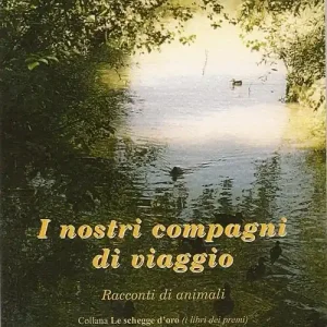 I nostri compagni di viaggio. Racconti di animali Quantità Limitata