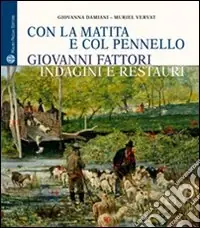 Con la matita e col pennello. Giovanni Fattori. Indagini e restauri dei dipinti della Galleria d‘Arte Moderna di Palazzo Pitti. Ediz. illustrata Economico
