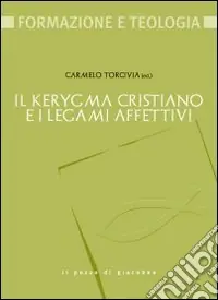 Il kerygma cristiano e i legami affettivi Prezzo Conveniente