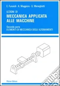 Promozione Esclusiva Lezioni di meccanica applicata alle macchine. Vol. 2 Elementi di meccanica degli azionamenti