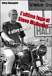 L‘ultima fuga di Steve McQueen e altre storie Popolare