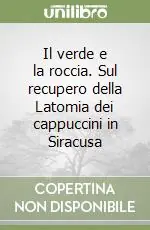 Il verde e la roccia. Sul recupero della Latomia dei cappuccini in Siracusa Nuovo Arrivo