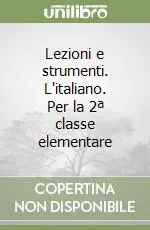Lezioni e strumenti. L‘italiano. Per la 2ª classe elementare Prezzo Scontato