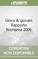 Promozione Gioco & giovani. Rapporto Nomisma 2009