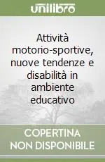 Nuovo Arrivo Attività motorio-sportive, nuove tendenze e disabilità in ambiente educativo