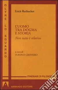 Uomo tra dogma e storia. Non tutto è relativo Pagamento Sicuro