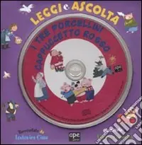 I tre porcellini-Cappuccetto Rosso. Leggi e ascolta. Ediz. illustrata. Con CD Audio Miglior Prezzo