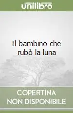 Compra Online Il bambino che rubò la luna