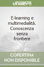 Più Venduto E-learning e multimedialità. Conoscenza senza frontiere