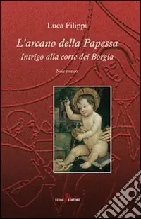 L‘arcano della papessa. Intrigo alla corte dei Borgia Promozione Esclusiva