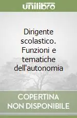 Offerta Speciale Dirigente scolastico. Funzioni e tematiche dell‘autonomia