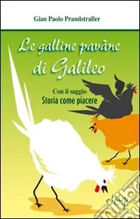 Spedizione Espresso Le galline pavàne di Galileo. Con il saggio «Storia come piacere»