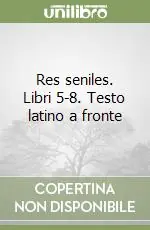 A Buon Prezzo Res seniles. Libri 5-8. Testo latino a fronte