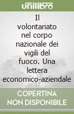 Il volontariato nel corpo nazionale dei vigili del fuoco. Una lettera economico-aziendale Più Venduto