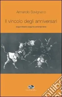 Ultimissimo Modello Il vincolo degli anniversari. Saggi di filosofia spagnola contemporanea