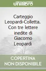 Super Prezzo Carteggio Leopardi-Colletta. Con tre lettere inedite di Giacomo Leopardi
