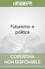 Compra Adesso Futurismo e politica