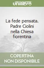 Professionale La fede pensata. Padre Ciolini nella Chiesa fiorentina